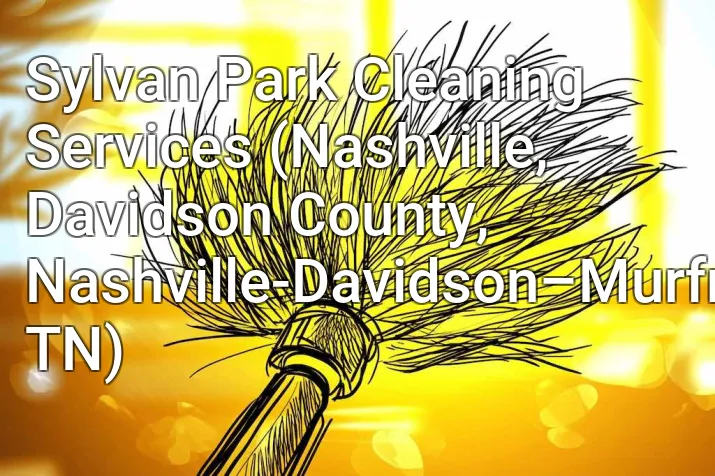 Sylvan Park Cleaning Services (Nashville, Davidson County, Nashville-Davidson–Murfreesboro–Franklin, TN)