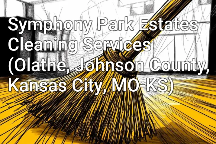 Symphony Park Estates Cleaning Services (Olathe, Johnson County, Kansas City, MO-KS)