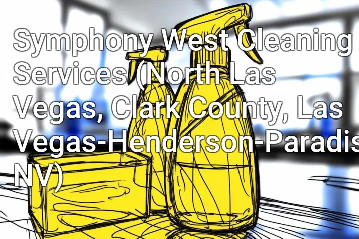 Symphony West Cleaning Services (North Las Vegas, Clark County, Las Vegas-Henderson-Paradise, NV)