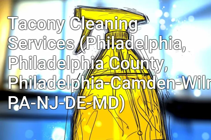 Tacony Cleaning Services (Philadelphia, Philadelphia County, Philadelphia-Camden-Wilmington, PA-NJ-DE-MD)