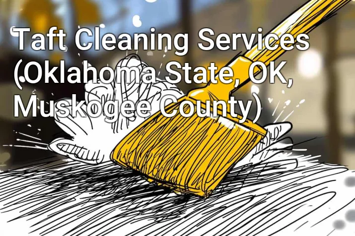 Taft Cleaning Services (Oklahoma State, OK, Muskogee County)