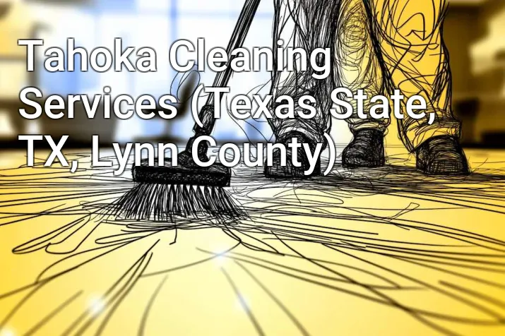 Tahoka Cleaning Services (Texas State, TX, Lynn County)