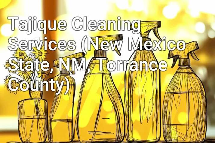 Tajique Cleaning Services (New Mexico State, NM, Torrance County)