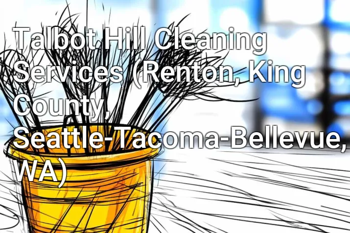 Talbot Hill Cleaning Services (Renton, King County, Seattle-Tacoma-Bellevue, WA)
