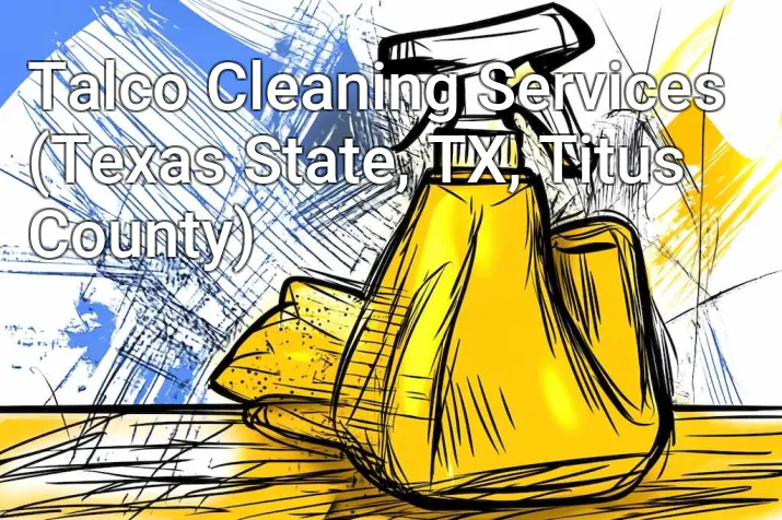 Talco Cleaning Services (Texas State, TX, Titus County)