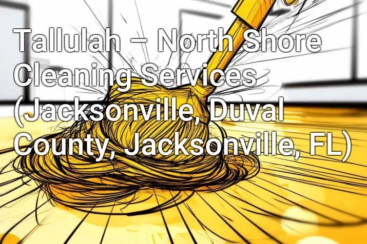 Tallulah – North Shore Cleaning Services (Jacksonville, Duval County, Jacksonville, FL)