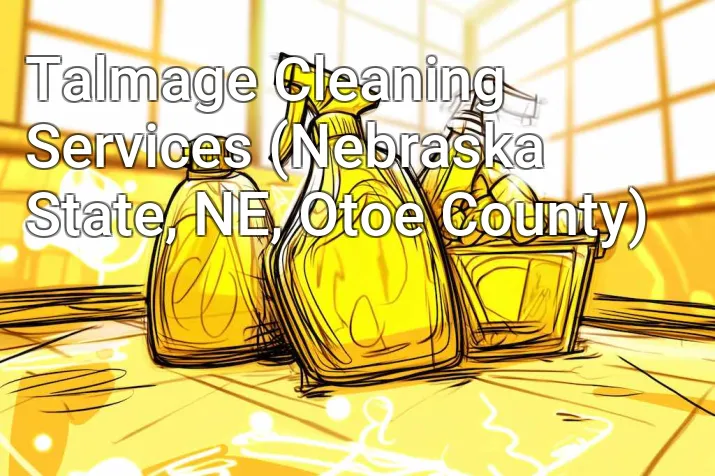 Talmage Cleaning Services (Nebraska State, NE, Otoe County)