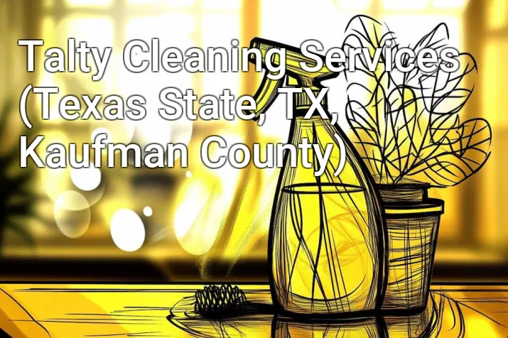 Talty Cleaning Services (Texas State, TX, Kaufman County)