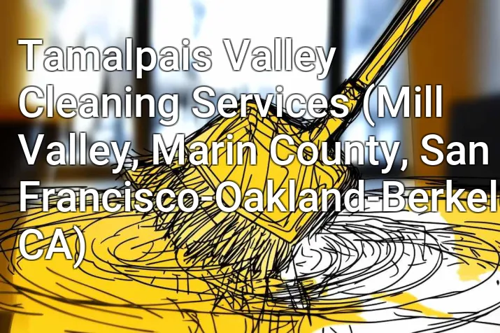 Tamalpais Valley Cleaning Services (Mill Valley, Marin County, San Francisco-Oakland-Berkeley, CA)
