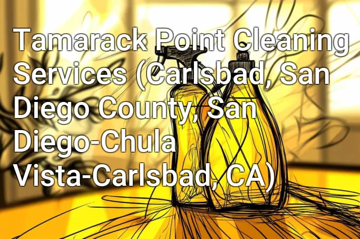 Tamarack Point Cleaning Services (Carlsbad, San Diego County, San Diego-Chula Vista-Carlsbad, CA)