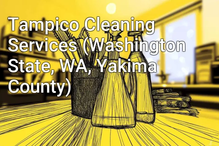 Tampico Cleaning Services (Washington State, WA, Yakima County)