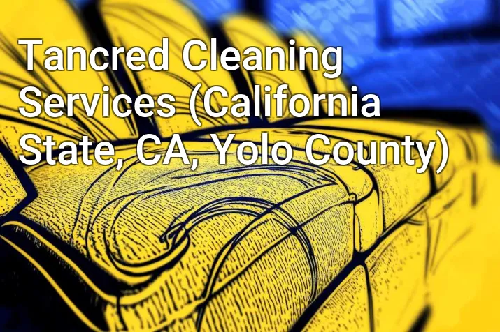 Tancred Cleaning Services (California State, CA, Yolo County)