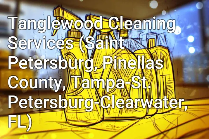 Tanglewood Cleaning Services (Saint Petersburg, Pinellas County, Tampa-St. Petersburg-Clearwater, FL)