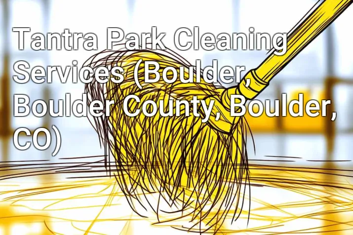Tantra Park Cleaning Services (Boulder, Boulder County, Boulder, CO)