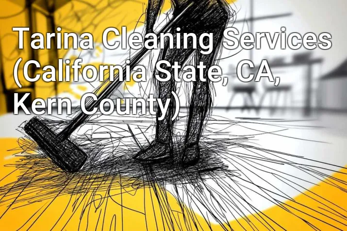 Tarina Cleaning Services (California State, CA, Kern County)