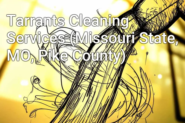 Tarrants Cleaning Services (Missouri State, MO, Pike County)