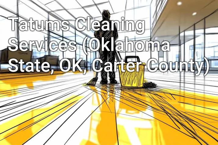 Tatums Cleaning Services (Oklahoma State, OK, Carter County)