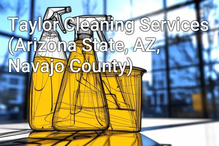Taylor Cleaning Services (Arizona State, AZ, Navajo County)