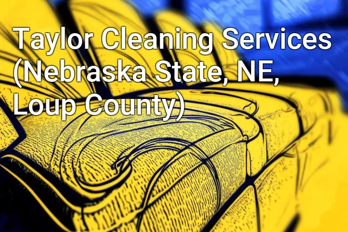 Taylor Cleaning Services (Nebraska State, NE, Loup County)