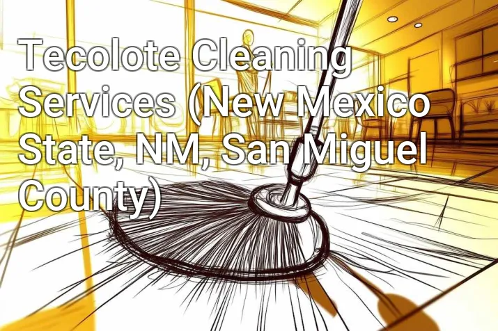 Tecolote Cleaning Services (New Mexico State, NM, San Miguel County)