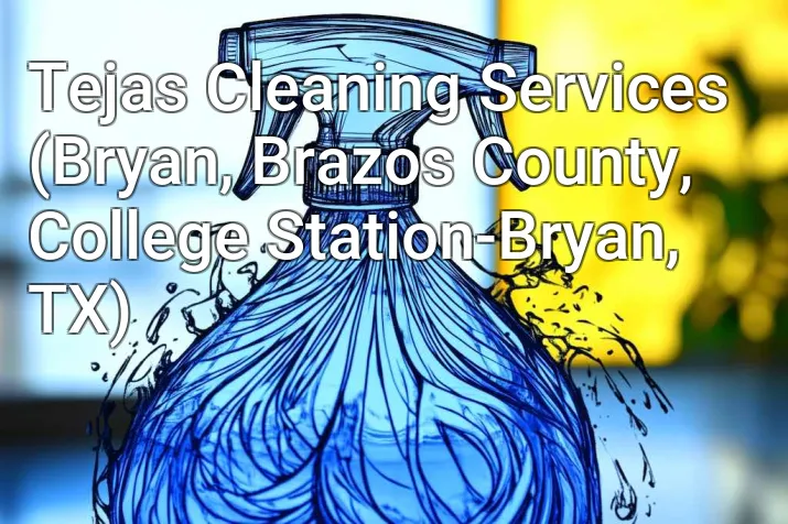 Tejas Cleaning Services (Bryan, Brazos County, College Station-Bryan, TX)