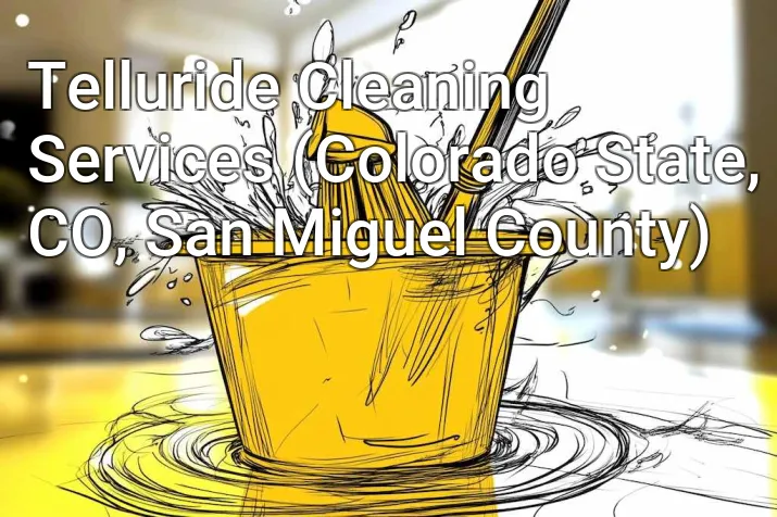 Telluride Cleaning Services (Colorado State, CO, San Miguel County)