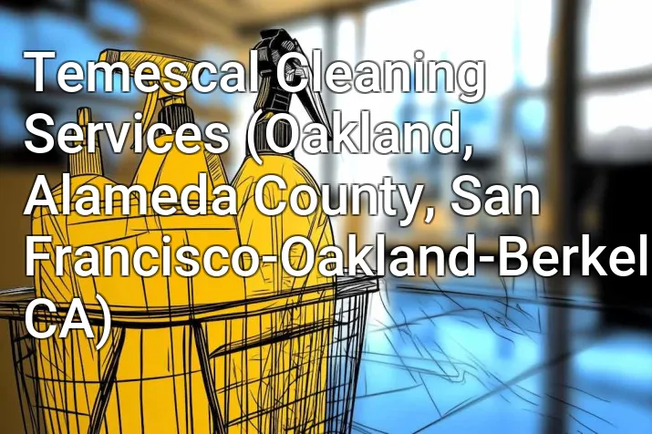 Temescal Cleaning Services (Oakland, Alameda County, San Francisco-Oakland-Berkeley, CA)