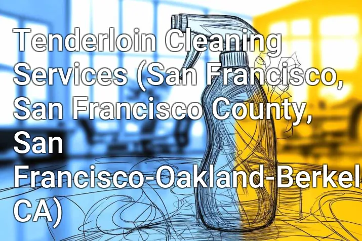 Tenderloin Cleaning Services (San Francisco, San Francisco County, San Francisco-Oakland-Berkeley, CA)