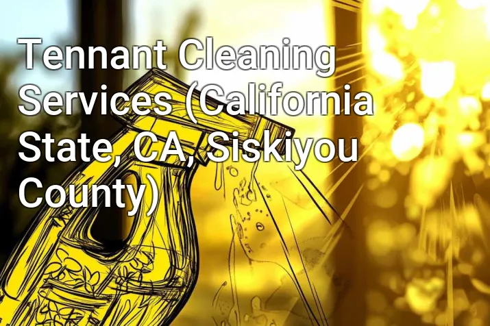 Tennant Cleaning Services (California State, CA, Siskiyou County)