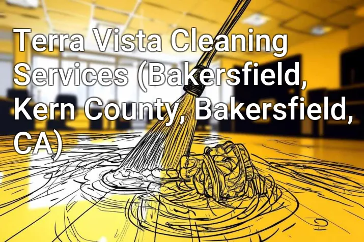 Terra Vista Cleaning Services (Bakersfield, Kern County, Bakersfield, CA)