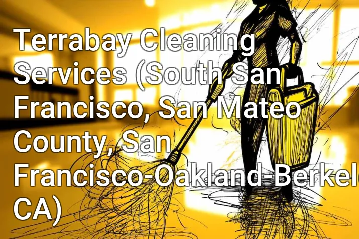 Terrabay Cleaning Services (South San Francisco, San Mateo County, San Francisco-Oakland-Berkeley, CA)