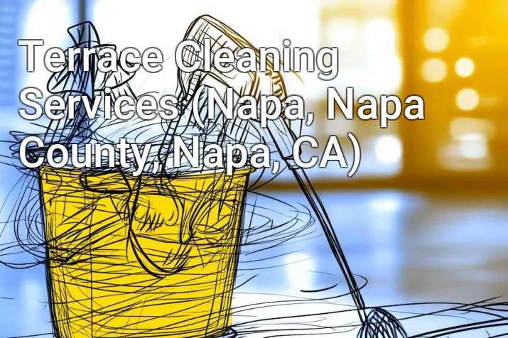 Terrace Cleaning Services (Napa, Napa County, Napa, CA)