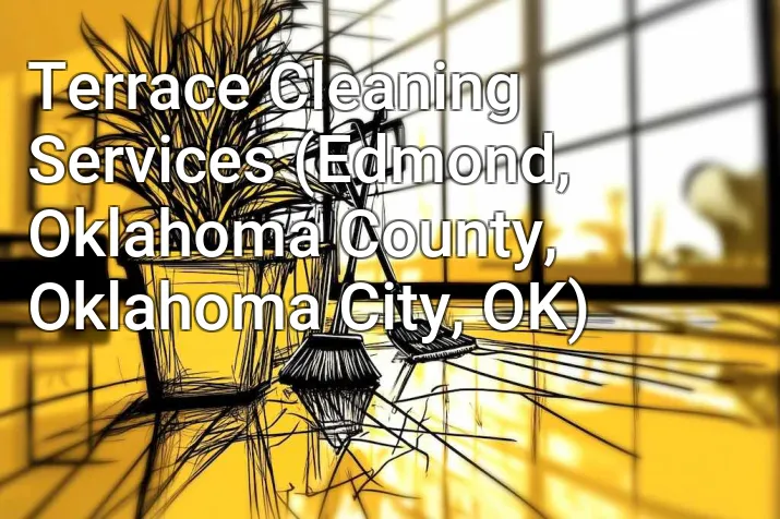 Terrace Cleaning Services (Edmond, Oklahoma County, Oklahoma City, OK)