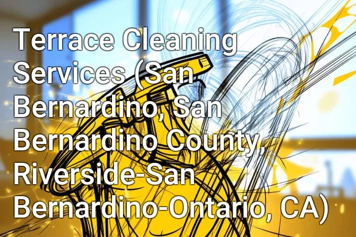 Terrace Cleaning Services (San Bernardino, San Bernardino County, Riverside-San Bernardino-Ontario, CA)