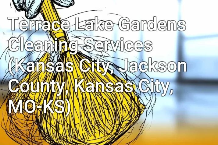 Terrace Lake Gardens Cleaning Services (Kansas City, Jackson County, Kansas City, MO-KS)
