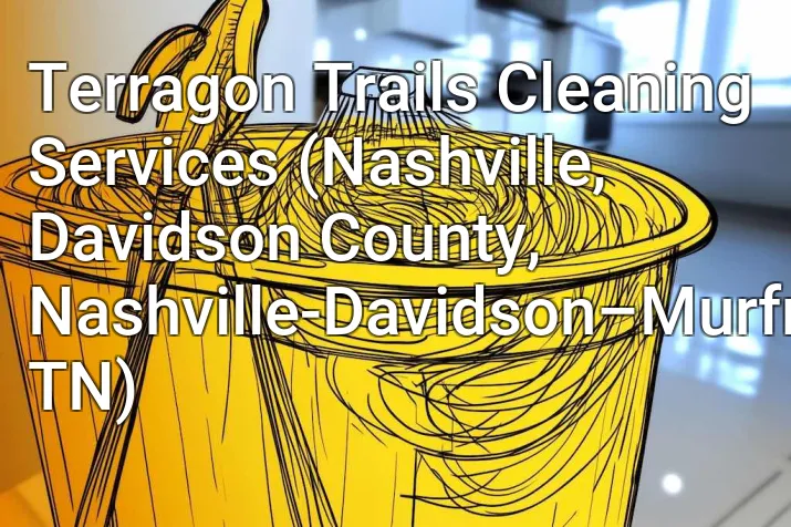 Terragon Trails Cleaning Services (Nashville, Davidson County, Nashville-Davidson–Murfreesboro–Franklin, TN)