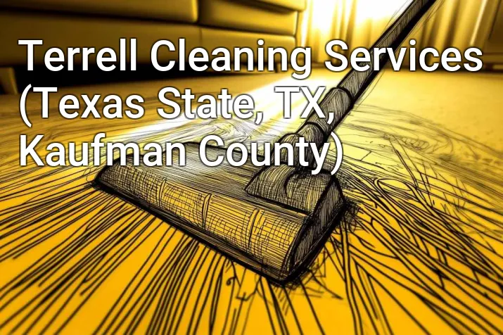 Terrell Cleaning Services (Texas State, TX, Kaufman County)