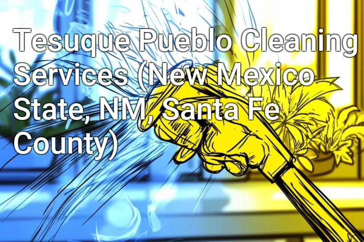 Tesuque Pueblo Cleaning Services (New Mexico State, NM, Santa Fe County)