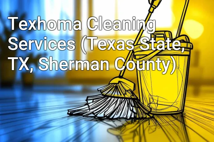 Texhoma Cleaning Services (Texas State, TX, Sherman County)