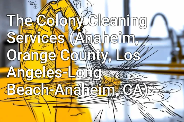 The Colony Cleaning Services (Anaheim, Orange County, Los Angeles-Long Beach-Anaheim, CA)