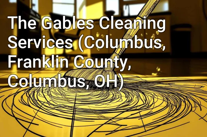 The Gables Cleaning Services (Columbus, Franklin County, Columbus, OH)