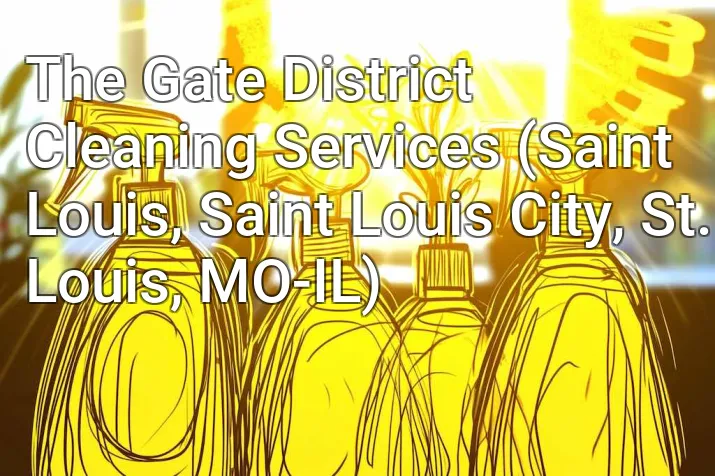 The Gate District Cleaning Services (Saint Louis, Saint Louis City, St. Louis, MO-IL)
