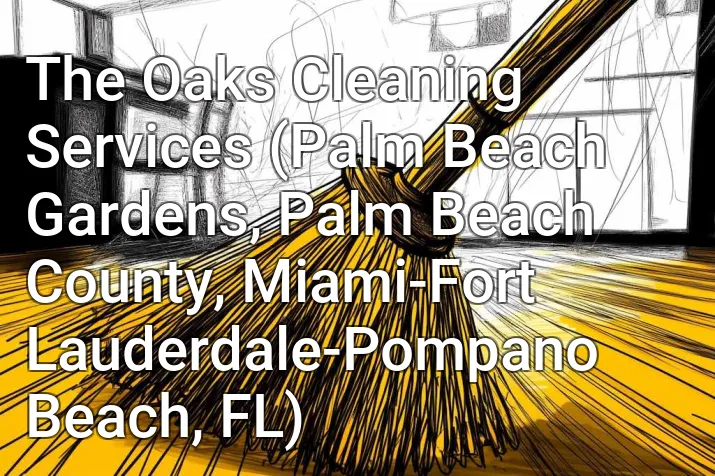 The Oaks Cleaning Services (Palm Beach Gardens, Palm Beach County, Miami-Fort Lauderdale-Pompano Beach, FL)