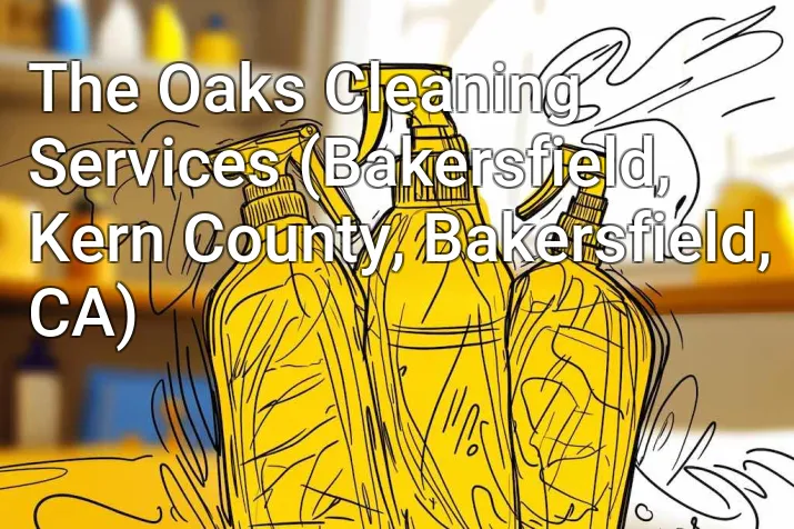 The Oaks Cleaning Services (Bakersfield, Kern County, Bakersfield, CA)