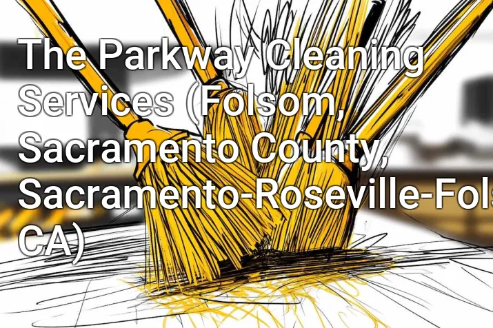 The Parkway Cleaning Services (Folsom, Sacramento County, Sacramento-Roseville-Folsom, CA)