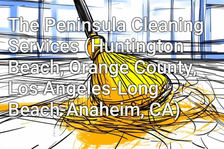 The Peninsula Cleaning Services (Huntington Beach, Orange County, Los Angeles-Long Beach-Anaheim, CA)
