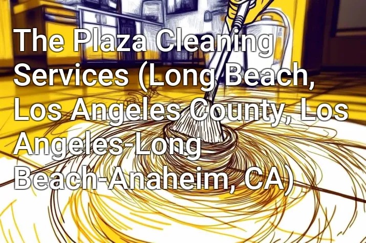 The Plaza Cleaning Services (Long Beach, Los Angeles County, Los Angeles-Long Beach-Anaheim, CA)