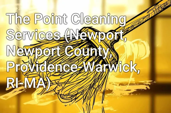 The Point Cleaning Services (Newport, Newport County, Providence-Warwick, RI-MA)
