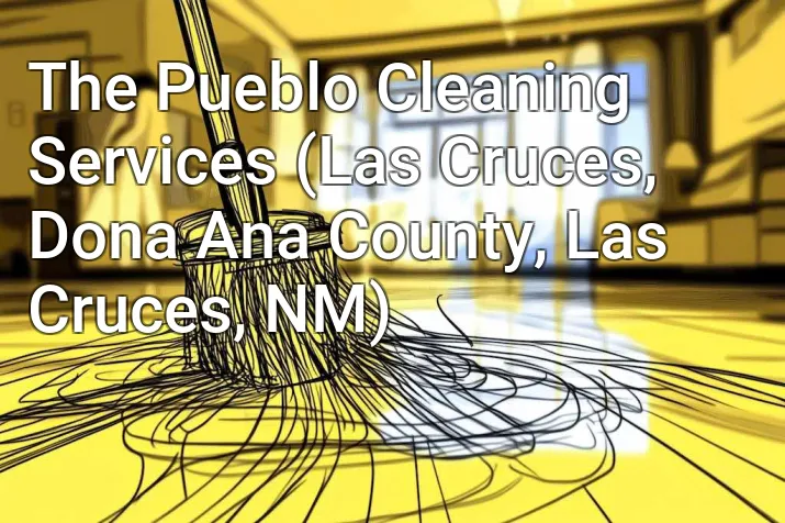 The Pueblo Cleaning Services (Las Cruces, Dona Ana County, Las Cruces, NM)