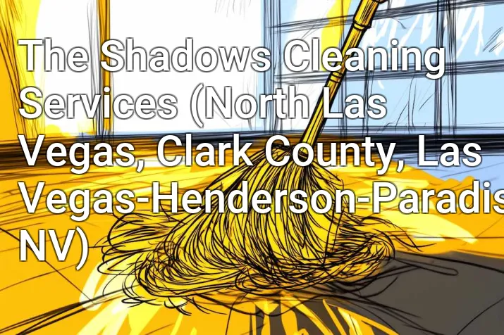 The Shadows Cleaning Services (North Las Vegas, Clark County, Las Vegas-Henderson-Paradise, NV)